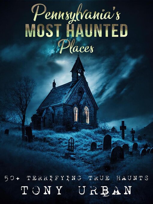 Title details for Pennsylvania's Most Haunted Places by Tony Urban - Available